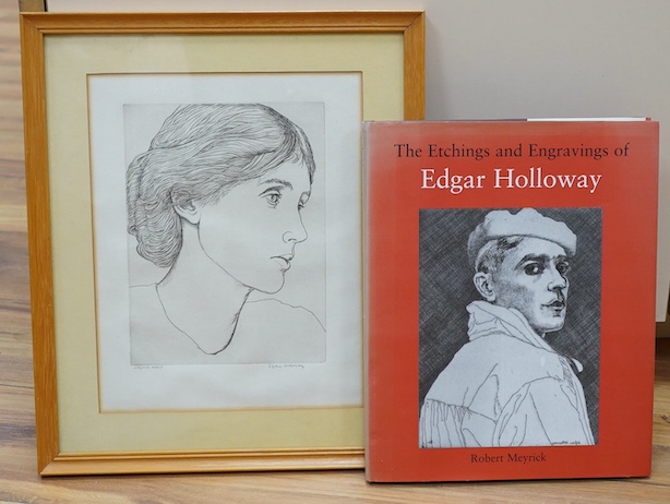 Edgar Holloway (1914-2008), etching, ‘Virginia Woolf’, signed and inscribed in pencil together with a hardback book, The Etchings and engravings of Edgar Holloway by Robert Meyrick, 25.5 x 20cm. Condition - good, edges a